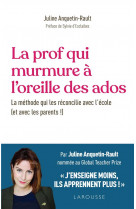 La prof qui murmure a l'oreille des ados : la methode qui reconcilie avec l'ecole (et avec les parents !)