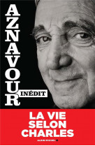 Aznavour inedit - la vie selon charles