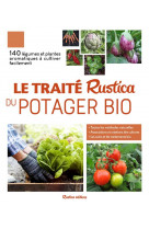 Le traite rustica du potager bio  -  140 legumes et plantes aromatiques a cultiver facilement