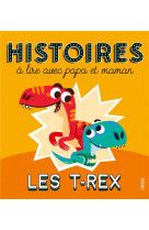 Histoires a lire avec papa et maman - les t-rex