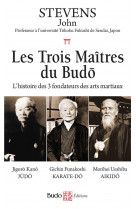 Les trois maitres du budo - l-histoire des 3 fondateurs des arts martiaux