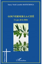 Gouverner la cite  -  ce que dit la bible