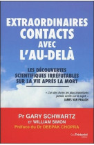 Extraordinaires contacts avec l'au-dela  -  les decouvertes scientifiques irrefutables sur la vie apres la mort