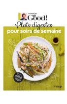 En cuisine avec dr good  -  plats digestes pour soirs de semaine