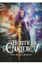 Les héritiers d'enkidiev - tome 8 an-anshar