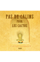 Pas de câlins pour les cactus