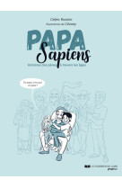 Papa sapiens - histoire des pères à travers les âges