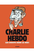 Charlie hebdo - les doigts dans le nez !