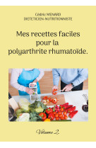 Mes recettes faciles pour la polyarthrite rhumatoïde.