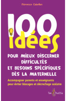 100 idées pour mieux discerner difficultés et besoins spécifiques dès la maternelle