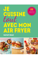 Je cuisine tout avec mon air fryer