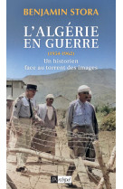 L'algérie en guerre (1954-1962) - un historien face au torrent des images