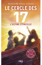 Le cercle des 17 - tome 7 l'ultime étincelle