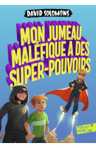 Mon jumeau maléfique a des super-pouvoirs