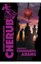 Cherub - mission 17 : commando adams