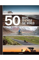 50 ways to cycle the world /anglais