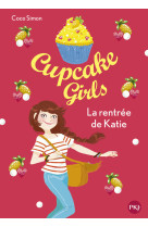 Cupcake girls - tome 1 la rentrée de katie