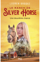 Le ranch de silver horse - tome 1 une deuxième chance