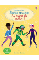 J'habille mes amies - au coeur de l'action ! - dès 5 ans