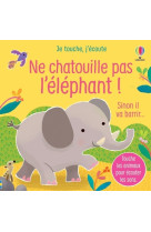 Ne chatouille pas l'éléphant ! - je touche, j'écoute