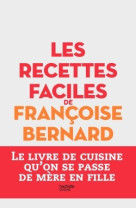 Les recettes faciles de françoise bernard