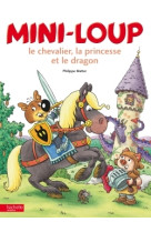 Mini-loup, le chevalier, la princesse et le dragon