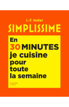 Simplissime en 30 minutes je cuisine pour toute la semaine