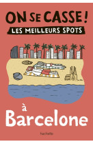 On se casse ! les meilleurs spots à barcelone