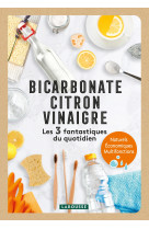 Bicarbonate - citron - vinaigre - les 3 fantastiques du quotidien