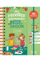 Mes recettes gourmandes 100 % de saison