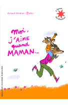 Moi, j'aime quand maman...