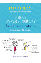 Suis-je hypersensible ? le cahier pratique