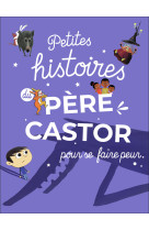 Petites histoires du père castor pour se faire peur