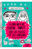 Le livre qui te dit enfin tout sur les filles et les garçons