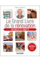 Le grand livre de la rénovation  - meubles et objets