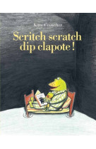 Scritch scratch dip clapote !