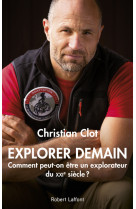 Explorer demain - comment peut-on être un explorateur du xxie siècle ?