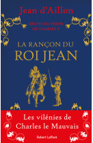 Récits du temps de charles v - la rançon du roi jean