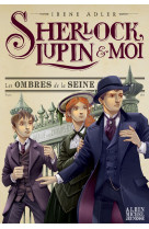 Sherlock, lupin & moi t6 les ombres de la seine