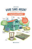 Vivre sans argent. les premiers pas vers l'autosuffisance