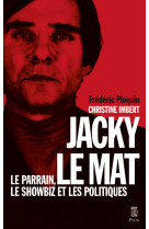 Jacky le mat - le parrain, le showbiz et les politiques