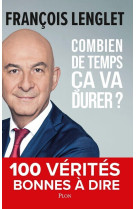 Combien de temps ça va durer ? - 100 vérités bonnes à dire