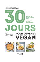 30 jours pour devenir vegan - recettes et conseils pour franchir le pas en un mois !