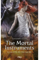 The mortal instruments - tome 6 la cité du feu sacré