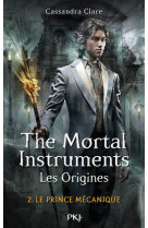 The mortal instruments - les origines - tome 2 le prince mécanique