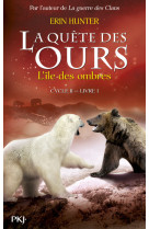 La quête des ours cycle ii - tome 1 l'île des ombres