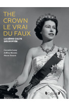 The crown, le vrai du faux ne - la série culte décryptée - la série culte décryptée