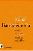 Basculements - mondes émergents, possibles désirables