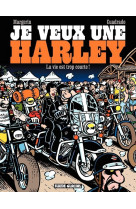 Je veux une harley - tome 01 - la vie est trop courte !