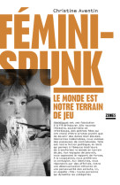 Féminispunk - le monde est notre terrain de jeu